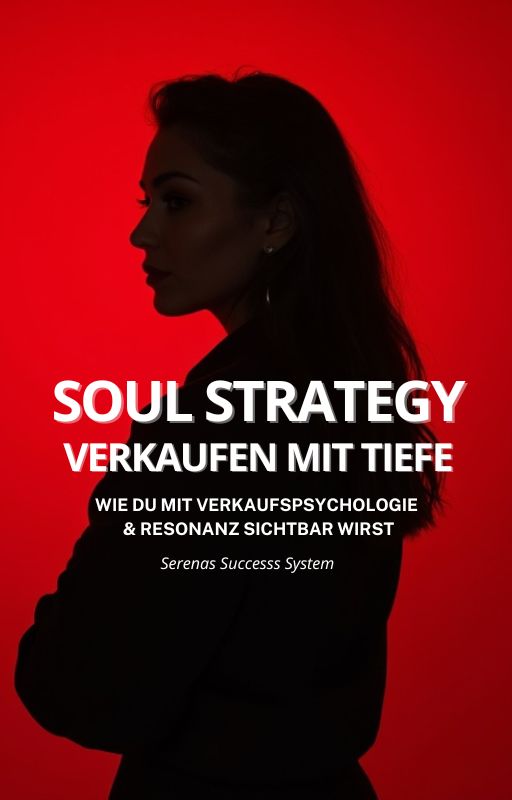 Soul Strategy | Verkaufen mit Tiefe Buchcover Soul Strategy | Verkaufen mit Tiefe von Serenas Success System